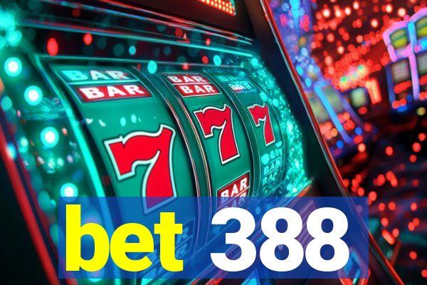 bet 388